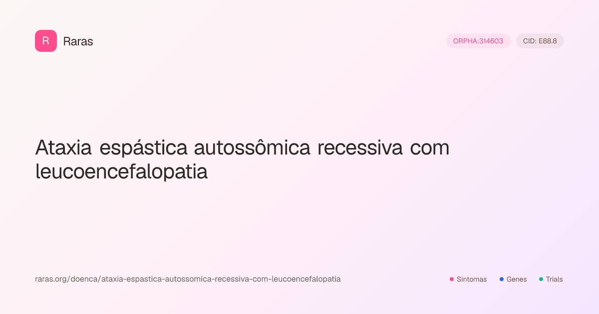 Ataxia espástica autossômica recessiva com leucoencefalopatia ...