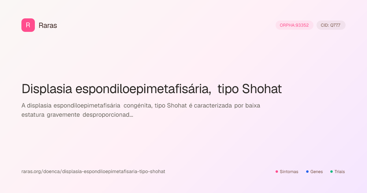Displasia espondiloepimetafisária, tipo Shohat — Sintomas, genes ...